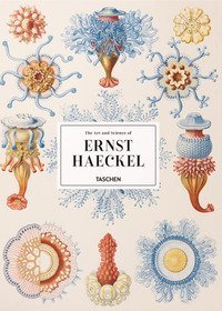 The art and science of Ernst Haeckel. Ediz. inglese, francese e tedesca