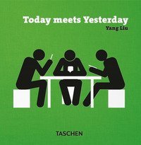 Yang Liu. Today meets Yesterday. Ediz. inglese, francese, tedesca e spagnola