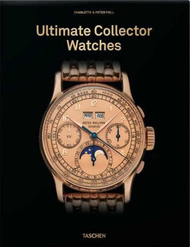 Watches. 50 ultimate collector watches from the 1890s to the present. 45th Ed