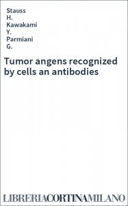 Tumor angens recognized by cells an antibodies