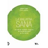 La malattia sana. Perché le malattie vengono ed eventualmente se ne vanno