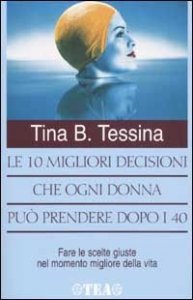 Le dieci migliori decisioni che ogni donna può prendere dopo i 40