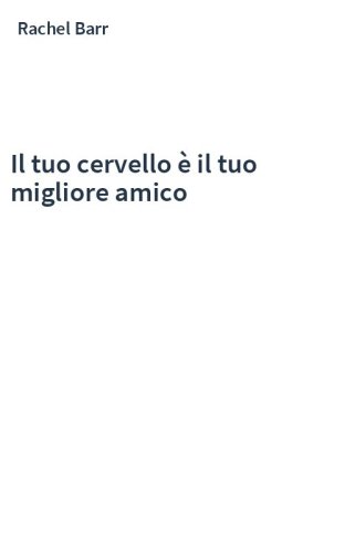 Il tuo cervello è il tuo migliore amico