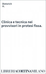 Clinica e tecnica nei provvisori in protesi fissa.