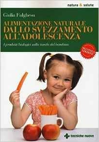 Alimentazione naturale dallo svezzamento all'adolescenza. I prodotti biologici sulla tavola del bambino