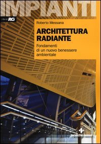 Architettura radiante. Fondamenti di un nuovo benessere ambientale