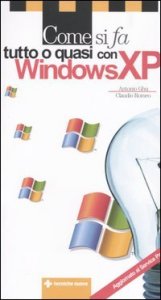 Come si fa tutto o quasi con windows XP