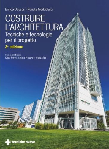 Costruire l'architettura. Tecniche e tecnologie per il progetto