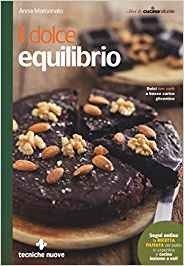 Il dolce equilibrio. Dolci low carb a basso carico glicemico