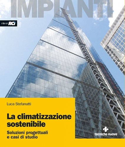 La climatizzazione sostenibile. Soluzioni progettuali e casi di studio