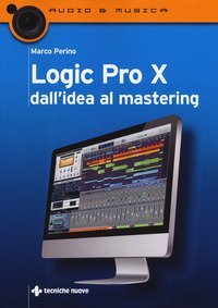 Logic Pro X dall'idea al mastering