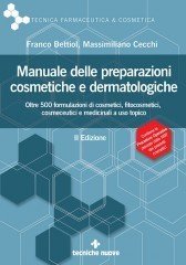 Manuale delle preparazioni cosmetiche e dermatologiche. Teoria, pratica e normativa al nuovo Regolamento CE