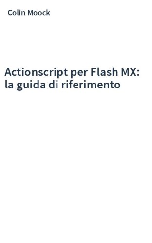 Actionscript per Flash MX: la guida di riferimento