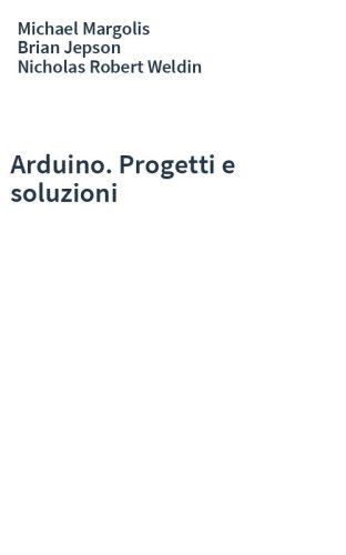 Arduino. Progetti e soluzioni