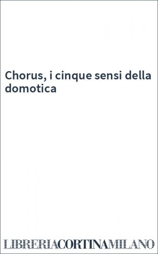 Chorus, i cinque sensi della domotica