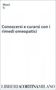 Conoscersi e curarsi con i rimedi omeopatici