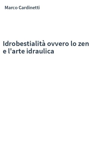 Idrobestialità ovvero lo zen e l'arte idraulica