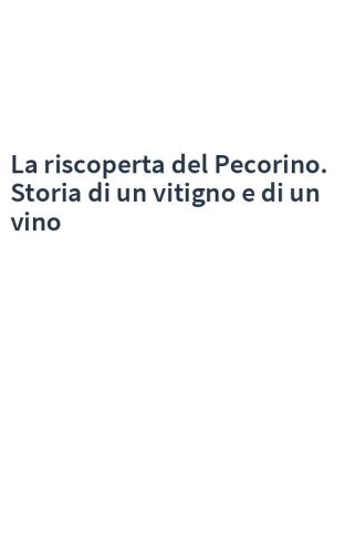 La riscoperta del Pecorino. Storia di un vitigno e di un vino