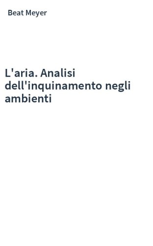 L'aria. Analisi dell'inquinamento negli ambienti