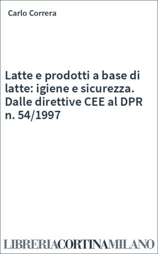 Latte e prodotti a base di latte: igiene e sicurezza. Dalle direttive CEE al DPR n. 54/1997