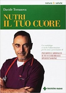 Nutri il tuo cuore. Un cardiologo ci rivela l'alimentazione per la cura e la prevenzione di infarto cardiaco, ictus cerebrale e ipertensione
