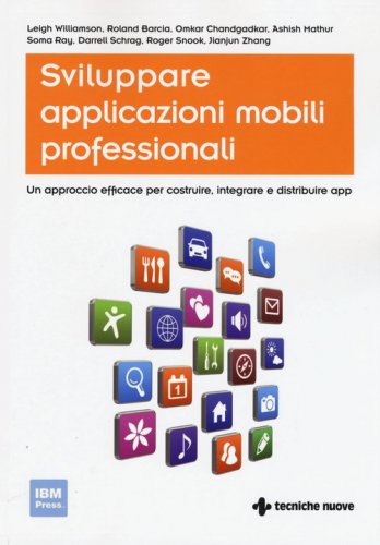 Sviluppare applicazioni mobili professionali. Un approccio efficace per costruire, integrare e distribuire App