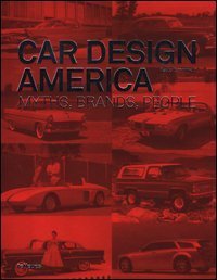 Car design America. Myths, brands, people. Ediz. inglese e tedesca