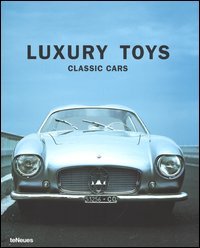 Luxury toys classic cars. Ediz. inglese, tedesca, francese, spagnola, italiana
