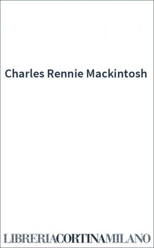 Charles Rennie Mackintosh