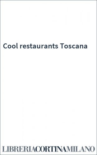 Cool restaurants Toscana
