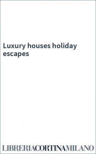 Luxury houses holiday escapes