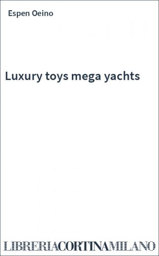 Luxury toys mega yachts