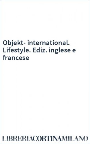 Objekt-international. Lifestyle. Ediz. inglese e francese