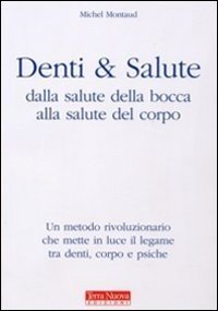 Denti e salute. Dalla salute della bocca alla salute del corpo