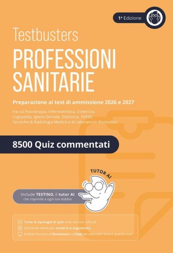 Testbusters. Professioni sanitarie. Eserciziario 8500 quiz. Preparazione ai test di ammissione. Area professioni sanitarie