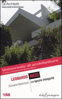 Leonardo Ricci. Lo spazio inseguito