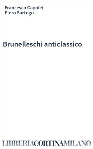 Brunelleschi anticlassico