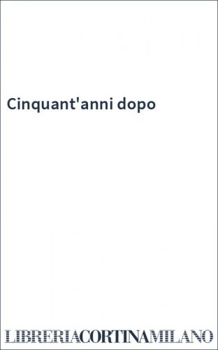 Cinquant'anni dopo