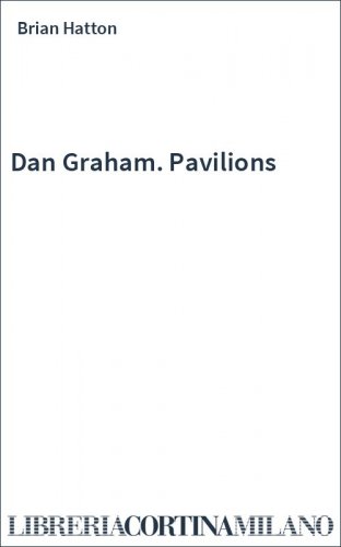 Dan Graham. Pavilions