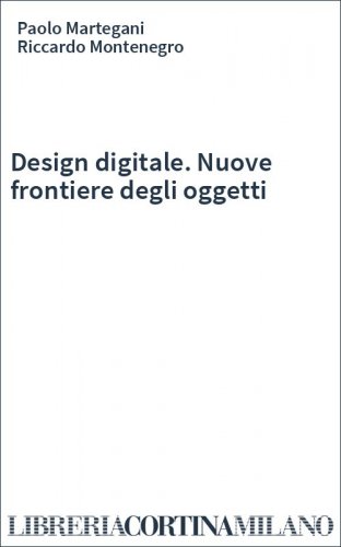 Design digitale. Nuove frontiere degli oggetti