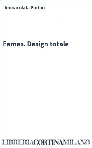 Eames. Design totale