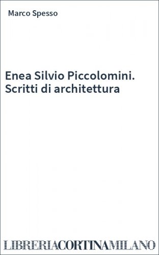 Enea Silvio Piccolomini. Scritti di architettura