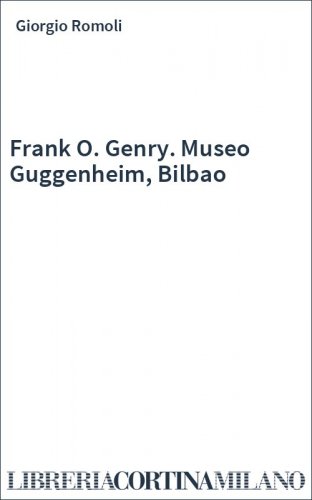 Frank O. Genry. Museo Guggenheim, Bilbao
