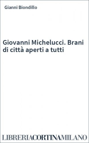 Giovanni Michelucci. Brani di città aperti a tutti