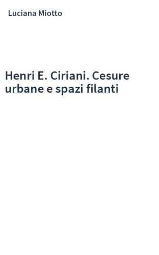 Henri E. Ciriani. Cesure urbane e spazi filanti