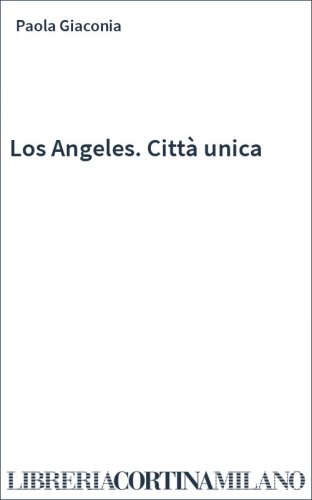 Los Angeles. Città unica