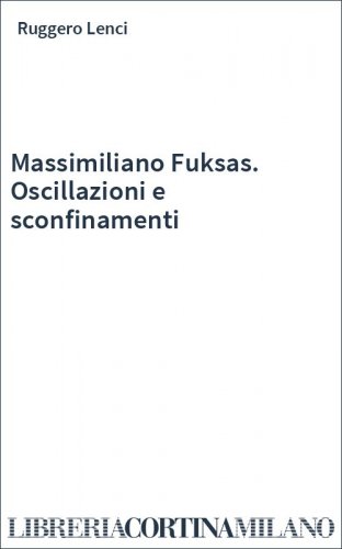 Massimiliano Fuksas. Oscillazioni e sconfinamenti