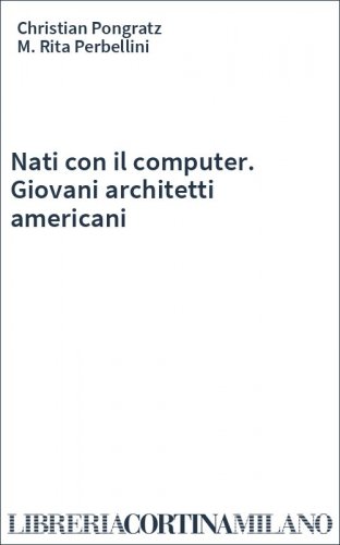 Nati con il computer. Giovani architetti americani