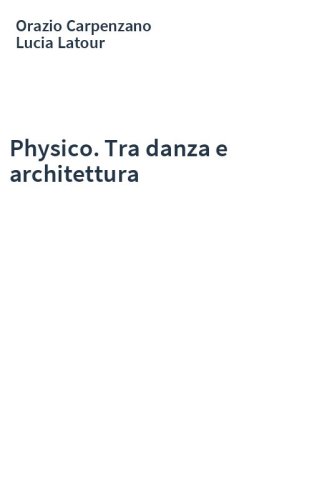 Physico. Tra danza e architettura