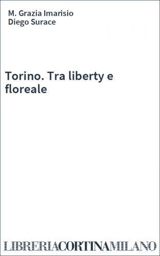 Torino. Tra liberty e floreale
